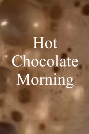 Hot Chocolate Morning's poster