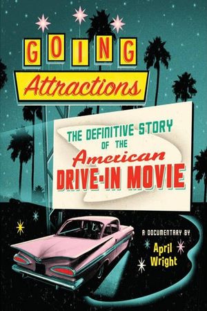 Going Attractions: The Definitive Story of the American Drive-in Movie's poster