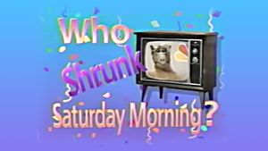 Who Shrunk Saturday Morning?'s poster