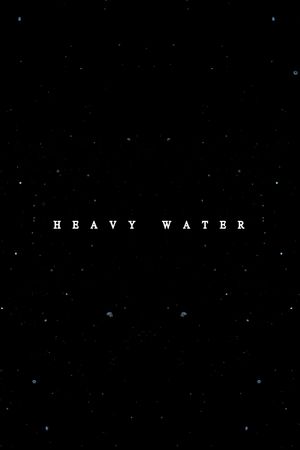 Heavy Water's poster