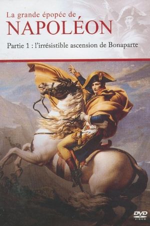 Napoléon : L’irrésistible ascension de Bonaparte's poster