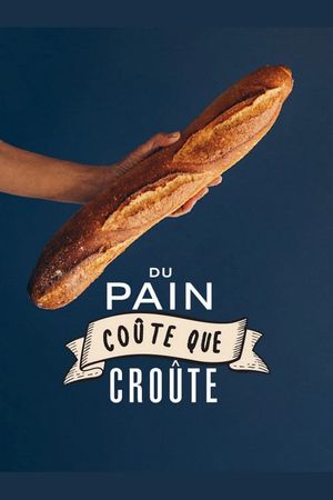 Du pain coûte que croûte's poster