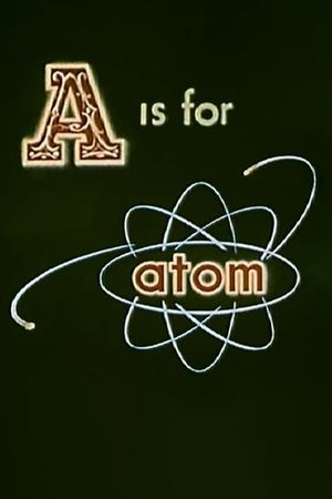 A Is for Atom's poster