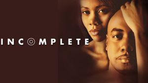 Incomplete: A Story of Love, Desire and Deception's poster