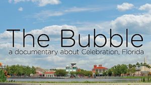 The Bubble: A Documentary Film About Celebration, Florida's poster