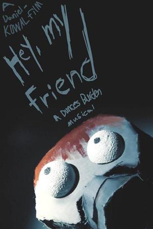Hey, my Friend | A Dunces Burden Musical's poster