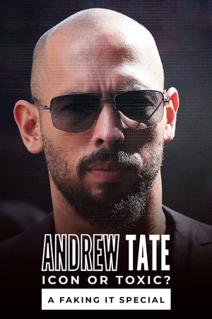 Andrew Tate: Icon or Toxic? A Faking It Special's poster