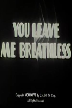 You Leave Me Breathless's poster