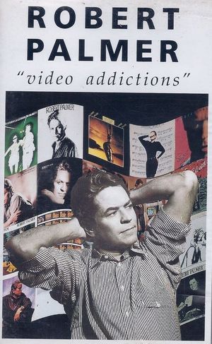 Robert Palmer: Video Addictions's poster