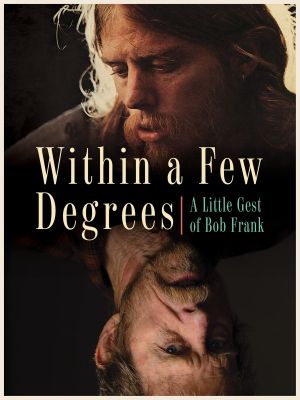 Within A Few Degrees: A Little Gest of Bob Frank's poster