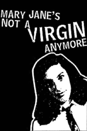 Mary Jane's Not a Virgin Anymore's poster