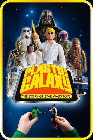 Plastic Galaxy: The Story of Star Wars Toys's poster