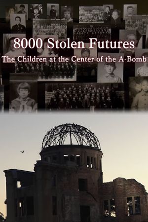 8000 Stolen Futures: The Children at the Center of the A-Bomb's poster
