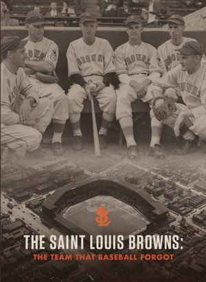 The Saint Louis Browns: The Team That Baseball Forgot's poster