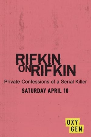 Rifkin on Rifkin: Private Confessions of a Serial Killer's poster