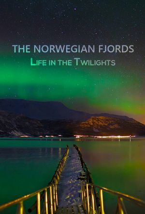 The Norwegian Fjords: Life in the Twilights's poster