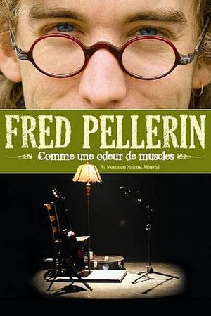 Fred Pellerin : Comme une odeur de muscles's poster