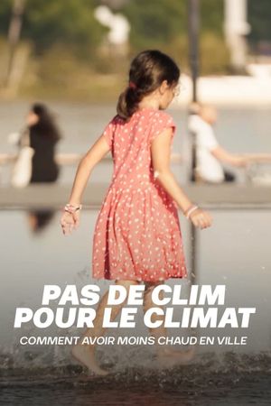 Pas de clim pour le climat : Comment avoir moins chaud en ville's poster
