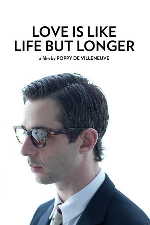 Love is Like Life But Longer's poster