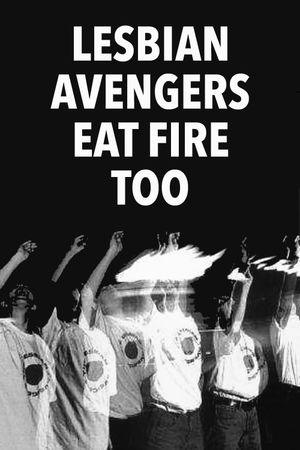 The Lesbian Avengers Eat Fire, Too's poster