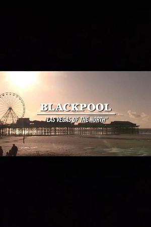 Blackpool: Las Vegas of the North's poster