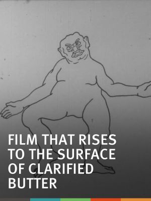 The Film That Rises to the Surface of Clarified Butter's poster