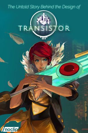 The Untold Story Behind the Design of Transistor's poster