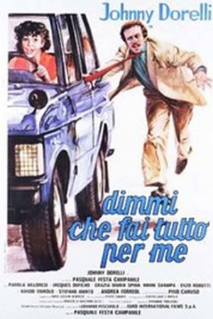Dimmi che fai tutto per me's poster