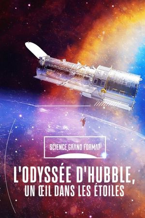 L'odyssée d'Hubble, un œil dans les étoiles's poster