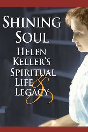 Shining Soul: Helen Keller's Spiritual Life and Legacy's poster