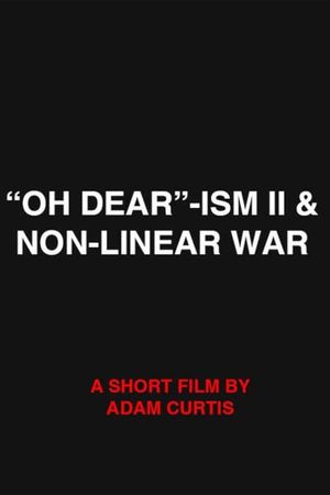 "Oh Dear"-ism II & Non-Linear War's poster
