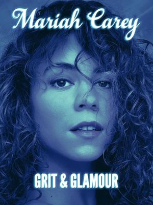 Mariah Carey: Grit and Glamour's poster