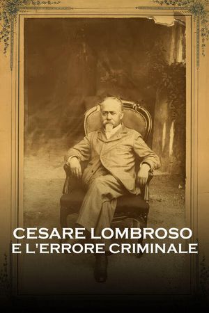 Cesare Lombroso e l'errore criminale's poster