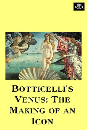 Botticelli's Venus: The Making of an Icon's poster image