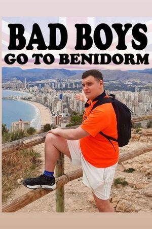 Bad Boys Go To Benidorm's poster