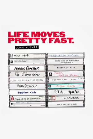 John Hughes: Life Moves Pretty Fast's poster