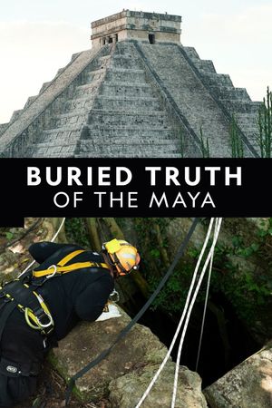 Buried Truth of the Maya's poster