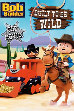Bob the Builder: Built to be Wild's poster