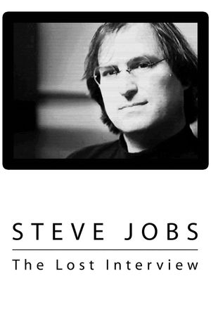 Steve Jobs: The Lost Interview's poster