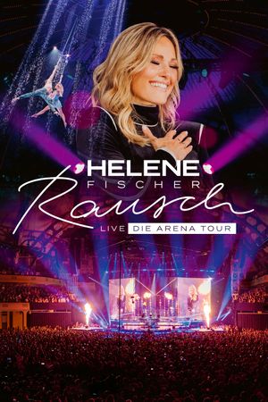 Helene Fischer: Rausch Live - Die Arena Tour's poster