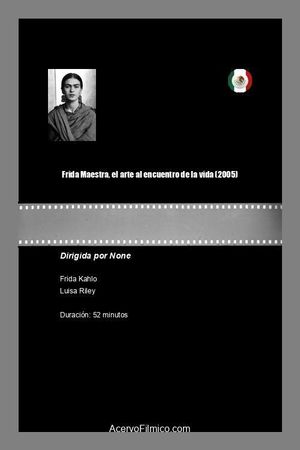 Frida Maestra, el arte al encuentro de la vida's poster