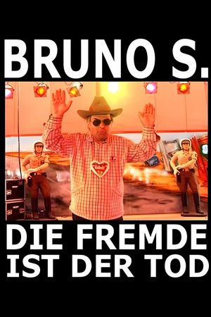 Bruno S. - Die Fremde ist der Tod's poster