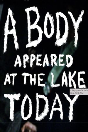 A Body Appeared At The Lake Today's poster