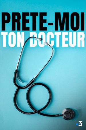 Prête-moi ton docteur's poster