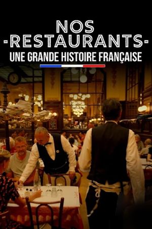 Nos restaurants : Une grande histoire française's poster