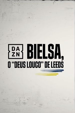 Bielsa -  O Deus Louco do Leeds's poster