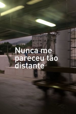 Nunca me pareceu tão distante's poster