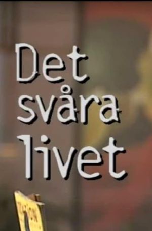 Det svåra livet's poster image