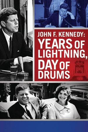 John F. Kennedy: Years of Lightning, Day of Drums's poster