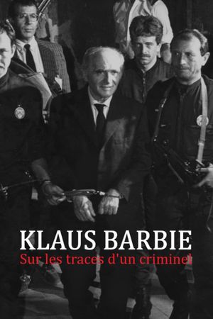 Klaus Barbie, sur les traces d'un criminel nazi's poster